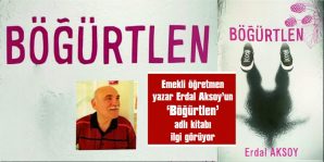 EMEKLİ ÖĞRETMEN-YAZAR ERDAL AKSOY’UN KİTABI ‘BÖĞÜRTLEN’ İLGİ GÖRÜYOR