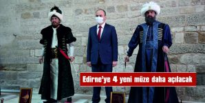 EDİRNE’DE MÜZE SAYISI 15’E ÇIKACAK