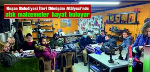 KEŞAN BELEDİYESİ İLERİ DÖNÜŞÜM ATÖLYESI’NDE ATIK MALZEMELER HAYAT BULUYOR