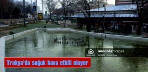 TRAKYA’DA SOĞUK HAVA ETKİLİ OLUYOR