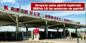 KAPIKULE, HAMZABEYLİ, İPSALA VE DEREKÖY GÜMRÜK KAPILARINDA UYUŞTURUCU KAÇAKÇILARINA GEÇİT VERİLMEDİ