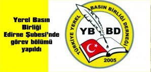 YEREL BASIN BİRLİĞİ EDİRNE ŞUBESİ’NDE GÖREV BÖLÜMÜ GERÇEKLEŞTİRİLDİ