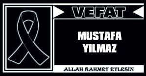 MUSTAFA YILMAZ VEFAT ETTİ