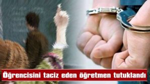 ŞARKÖY’DE ÖĞRENCİSİNİ TACİZ EDEN ÖĞRETMEN TUTUKLANDI