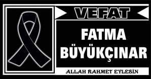 FATMA BÜYÜKÇINAR VEFAT ETTİ