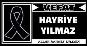 HAYRİYE YILMAZ VEFAT ETTİ