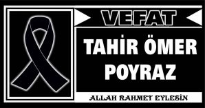 TAHİR ÖMER POYRAZ VEFAT ETTİ