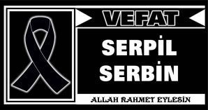 SERPİL SERBİN VEFAT ETTİ