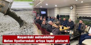 BETON FİYATLARI ÇEVRE İLÇELERDEKİ GİBİ MAKUL SEVİYELERE ÇEKİLSİN, YOKSA!..