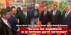 “EDİRNE VE SAROS BÖLGEMİZE TÜM MİSAFİRLERİMİZİ BEKLİYORUZ”