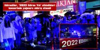EDİRNELİLER, “2022 EDİRNE YILI” ETKİNLİKLERİ KONSERİNDE YAĞMURA ALDIRIŞ ETMEDİ