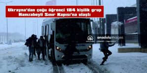 UKRAYNA’DAN ÇOĞU ÖĞRENCİ 184 KİŞİLİK GRUP HAMZABEYLİ SINIR KAPISI’NA ULAŞTI