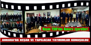 KEŞAN TSO’DAN ÖNEMLİ ANKARA ZİYARETLERİ…