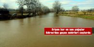 ERİYEN KAR VE SON YAĞIŞLAR EDİRNE’DEN GEÇEN NEHİRLERİ COŞTURDU