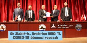 ÖZ SAĞLIK-İŞ, ÜYELERİNE 500 LİRA COVID-19 ÖDEMESİ YAPACAK