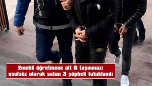 3 ZANLI “NİTELİKLİ DOLANDIRICILIK” SUÇLAMASIYLA TUTUKLANDI