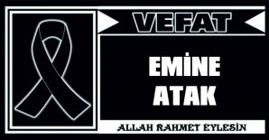 EMİNE ATAK VEFAT ETTİ