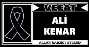 ALİ KENAR VEFAT ETTİ