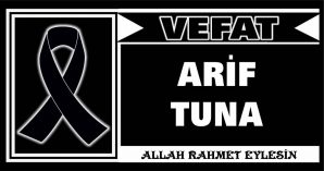 ARİF TUNA VEFAT ETTİ