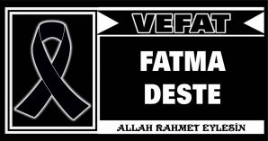 FATMA DESTE VEFAT ETTİ