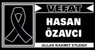 HASAN ÖZAVCI VEFAT ETTİ