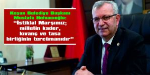 MUSTAFA HELVACIOĞLU: “İSTİKLAL MARŞI’MIZ, MİLLETİN KADER, KIVANÇ VE TASA BİRLİĞİNİN TERCÜMANIDIR”