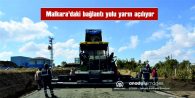 MALKARA’DAKİ BAĞLANTI YOLU YARIN AÇILACAK