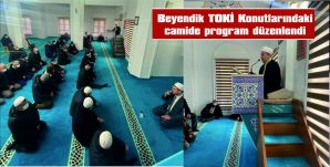 BEYENDİK TOKİ KONUTLARINDAKİ CAMİDE PROGRAM DÜZENLENDİ