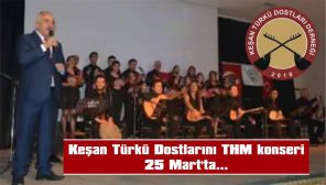 KEŞAN TÜRKÜ DOSTLARINI THM KONSERİ 25 MART’TA…