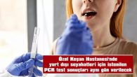 PCR TEST SONUÇLARI AYNI GÜN VERİLECEK