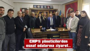 CHP’Lİ YÖNETİCİLERDEN, ESNAF ODALARINA ZİYARET…