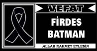 FİRDES BATMAN VEFAT ETTİ