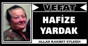 HAFİZE YARDAK VEFAT ETTİ