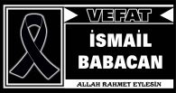 İSMAİL BABACAN VEFAT ETTİ