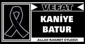 KANİYE BATUR VEFAT ETTİ