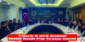 TRAKYA’DA İLK OLARAK DÜZENLENEN KOSGEB DESTEKLİ PROJE YARIŞMASI BAŞLATILDI