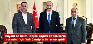 İL GENEL MECLİSİ ÜYELERİ BAYAZIT VE KELEŞ, VALİ CANALP’TAN DESTEK İSTEDİ