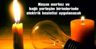 KEŞAN MERKEZ, BAĞLI KÖY VE MÜCAVİR ALANLARDA ELEKTRİK KESİNTİSİ UYGULANACAK