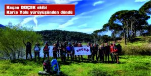 KEŞAN DOÇEK EKİBİ, KARİA YOLU YÜRÜYÜŞÜNDEN DÖNDÜ