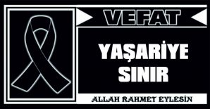 YAŞARİYE SINIR VEFAT ETTİ