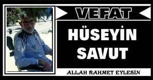 HÜSEYİN SAVUT VEFAT ETTİ