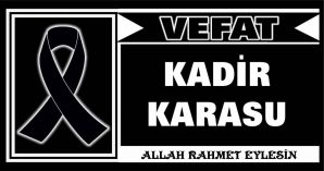 KADİR KARASU VEFAT ETTİ