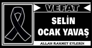 SELİN OCAK YAVAŞ VEFAT ETTİ