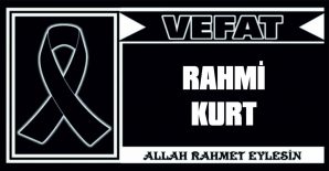 RAHMİ KURT VEFAT ETTİ