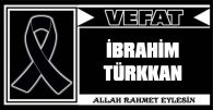 İBRAHİM TÜRKKAN VEFTA ETTİ