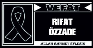 RIFAT ÖZZADE VEFAT ETTİ