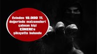 10.000 TL DEĞERİNDE MALZEMELERİ ÇALINDI