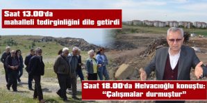 HELVACIOĞLU: “YENİ MAHALLELİLER RAHAT OLSUN”
