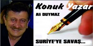 SURİYE’YE SAVAŞ…