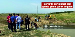 ÇORLU’DA SERİNLEMEK İÇİN GÖLETE GİREN ÇOCUK BOĞULDU